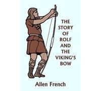 Allen French The Story of Rolf and the Viking's Bow (Yesterday's Cla (Tascabile)