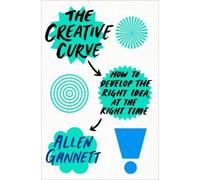 Allen Gannett The Creative Curve (Copertina rigida)