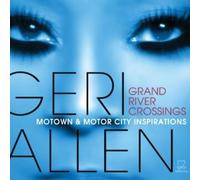 Allen, Geri - Grand River Crossings: Motown & Motor City Inspira