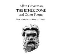 Allen Grossman The Ether Dome and Other Poems (Tascabile)