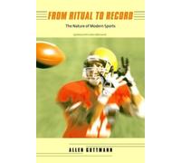 Allen Guttmann From Ritual to Record (Tascabile)