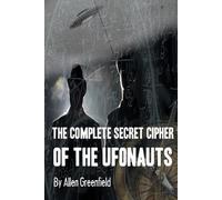 Allen H Greenfield The Complete SECRET CIPHER Of the UfOnauts (Tascabile)