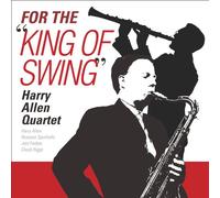 ALLEN, HARRY -QUARTET- - FOR THE KING OF SWING