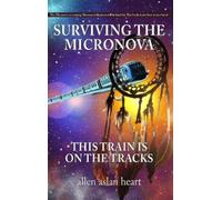 Allen Heart Surviving The Micronova (Copertina rigida) Quantum Dream