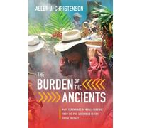 Allen J. Christenson The Burden of the Ancients (Copertina rigida)