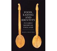 Allen J. Frantze Food, Eating and Identity in Early Medieval Englan (Tascabile)
