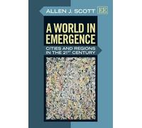 Allen J. Scott A World in Emergence (Copertina rigida)