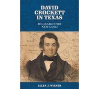 Allen J. Wiener David Crockett in Texas (Copertina rigida)