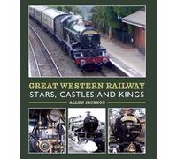 Allen Jackson Great Western Railway Stars, Castles and Kings (Copertina rigida)