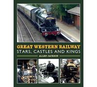 Allen Jackson Great Western Railway Stars, Castles and Kings (Copertina rigida)