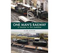 Allen Jackson One Man's Railway: 0 Gauge in the Garden (Tascabile)