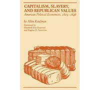Allen Kaufman Capitalism, Slavery, and Republican Values (Tascabile)