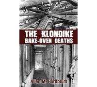 Allen M Hornblum The Klondike Bake-Oven Deaths (Tascabile)