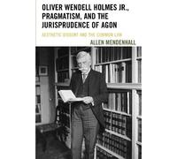 Allen Mendenhal Oliver Wendell Holmes Jr., Pragmatism, and the Juris (Tascabile)