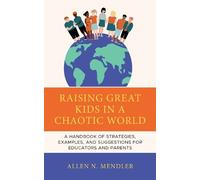 Allen N. Mendler Raising Great Kids in a Chaotic World (Tascabile)