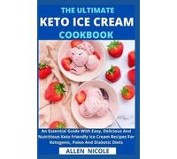 Allen Nicole The Ultimate Keto Ice Cream Cookbook (Tascabile)