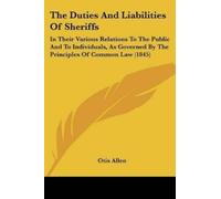 Allen Otis The Duties And Liabilities Of Sheriffs (Tascabile)