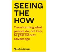 Allen P. Adamson Seeing the How (Copertina rigida)