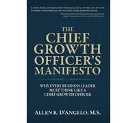 Allen R D'Angelo The Chief Growth Officer's Manifesto (Copertina rigida)