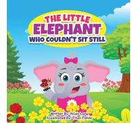Allen R Long The Little Elephant Who Couldn't Sit Still (Tascabile)