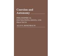 Allen Rosenbaum Coercion and Autonomy (Copertina rigida)