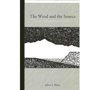 Allen S. Weiss The Wind and the Source (Copertina rigida)