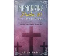 Allen Smith Memorizing Psalm 30 - Joy Comes In The Morning (Tascabile)