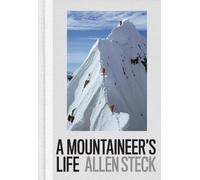 Allen Steck A Mountaineer's Life (Copertina rigida)