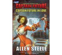 Allen Steele Captain Future in Love (Tascabile) Captain Future
