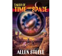 Allen Steele Tales of Time and Space (Tascabile)