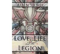 Allen Stokes Love, Life and the Legion (Tascabile)