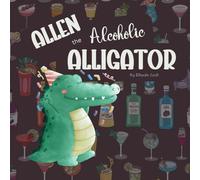 Allen the Alcoholic Alligator