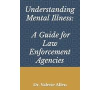 Allen, Valerie Understanding Mental Illness: A Guide For Law Enforcem Book NUOVO