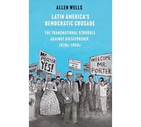 Allen Wells Latin America's Democratic Crusade (Copertina rigida)