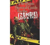 Allen Woodman The Basic Survival guide for the Zombie Apocalypse (Tascabile)