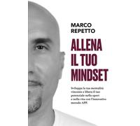 ALLENA IL TUO MINDSET: Sviluppa la tua mentalità vincente e libera il tuo potenziale nello sport e nella vita con l'innovativo metodo APP