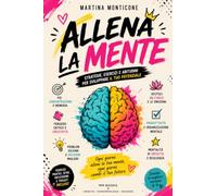Allena la mente!: Esercizi peer allenare la Mente