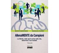 AllenaMENTE da Campioni. La mente, nello sport come nella vita, determina i tuoi risultati