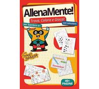 AllenaMente! Trova, Colora e Gioca!: Cruciverba, giochi “trova l’oggetto”, pagine da colorare, puzzle di simmetria e tanto, tanto altro!