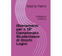 Allenamenti per il 13° Campionato Studentesco di Giochi Logici: Categoria triennio