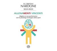 Allenamenti vincenti. Migliora la tua performance con lo psicologo strategico dello sport