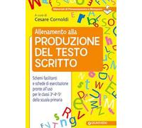 Allenamento alla produzione del testo scritto. Schemi facilitati e schede di esercitazione pronte all'uso per le classi 3ª-4ª-5ª della scuola primaria