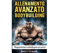 Allenamento Avanzato Bodybuilding: Programma e schede per un anno