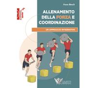 Allenamento della forza e coordinazione. Un approccio integrativo - Bosch Frans