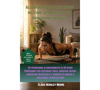 Allenamento di calisthenics militare semplificato per principianti assoluti: Un programma di dimagrimento di 28 giorni per costruire forza, bruciare grassi, aumentare Resistenza e di energia
