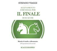 Allenamento essenziale per il finale di scacchi: Metodo di studio e allenamento