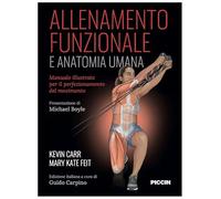 Allenamento funzionale e anatomia umana. Manuale illustrato per il perfezionamento del movimento