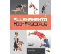 Allenamento mio-fasciale. La nuova chiave del movimento intelligente