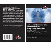 Allenamento muscolare inspiratorio ed espiratorio su giovani adulti sani: Gli effetti dell'allenamento dei muscoli inspiratori ed espiratori su MIP, MEP e PFT in giovani adulti sani