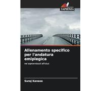 Allenamento specifico per l'andatura emiplegica: nei sopravvissuti all'ictus